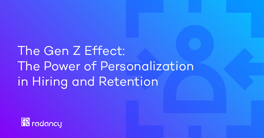 The Gen Z Effect: The Power of Personalization in Hiring and Retention 